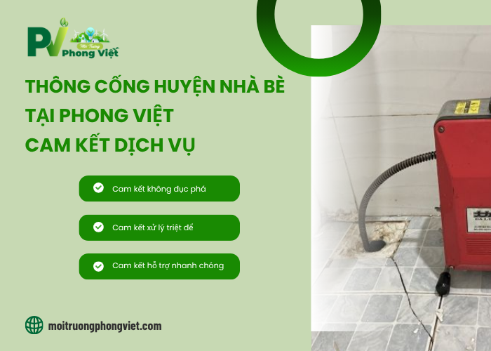 Một số cam kết dịch vụ thông cống nghẹt Huyện Nhà Bè tại môi trường Phong Việt