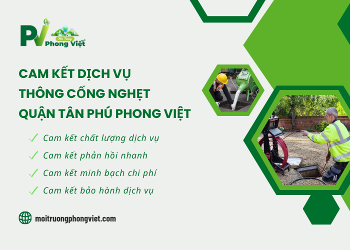 Một số cam kết dịch vụ thông cống nghẹt Quận Tân Phú Phong Việt