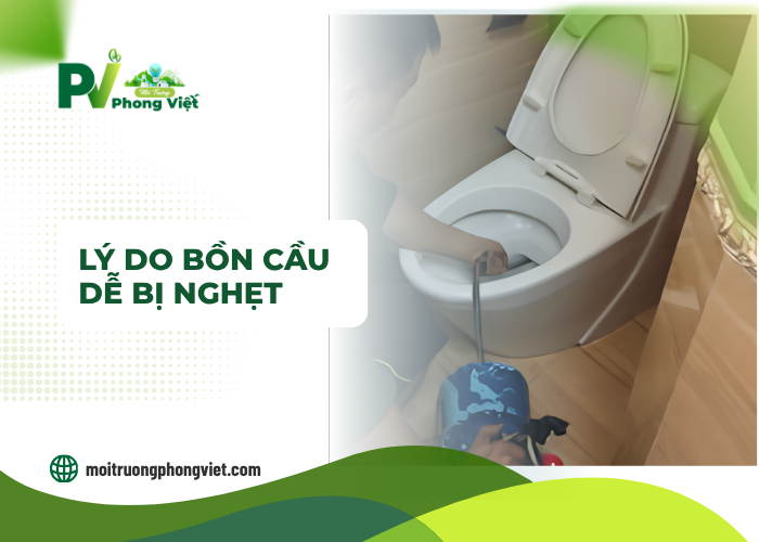 Nguyên nhân bồn cầu dễ bị nghẹt trong sinh hoạt hằng ngày