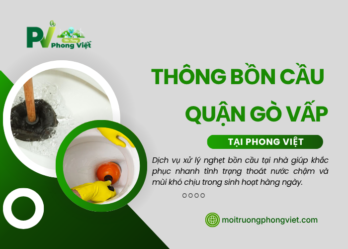 Thông bồn cầu Quận Gò Vấp tại Môi Trường Phong Việt